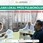 Ujian Lokal PPDS Pulmonologi Persiapan Menjelang Ujian Nasional Desember 2023